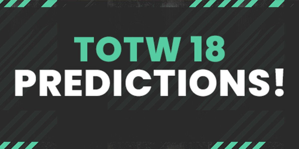 TOTW 18 Predictions – Top Candidates & Highlights