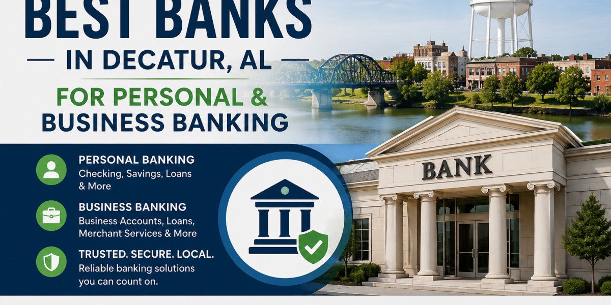 Best Banks in Decatur AL for Personal & Business Banking